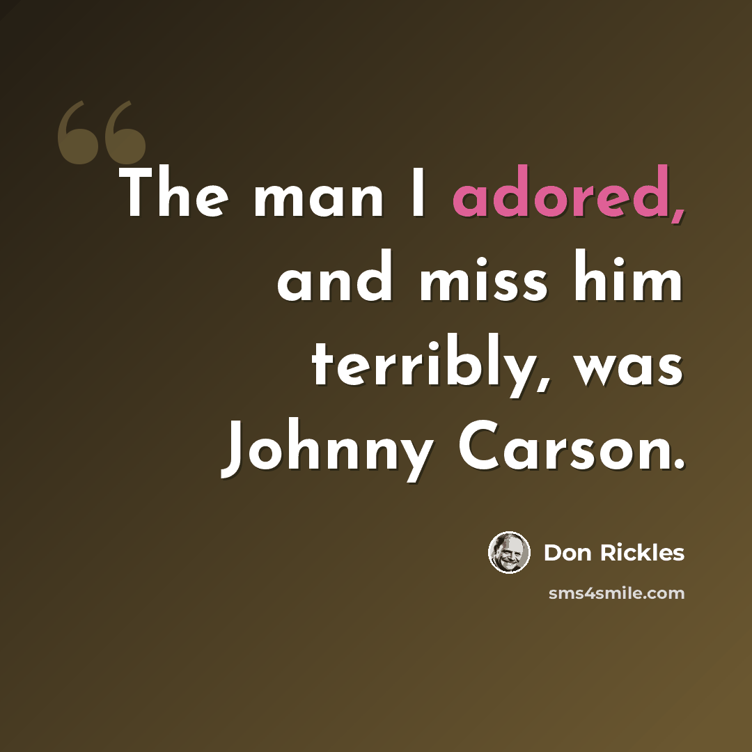 “The man I adored, and miss him terribly, was Johnny Carson.” quote by Don Rickles