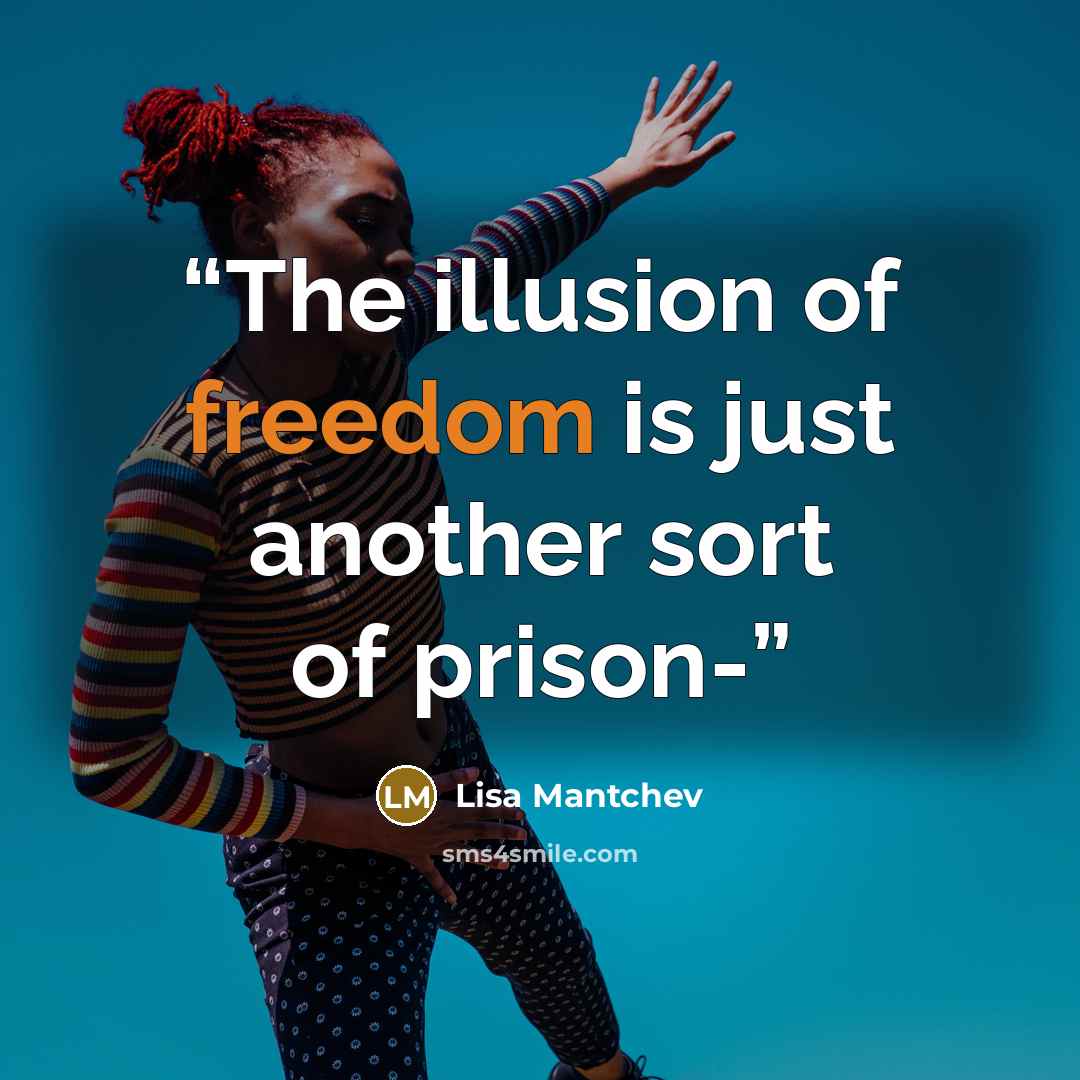 “The illusion of freedom is just another sort of prison-” quote by Lisa Mantchev