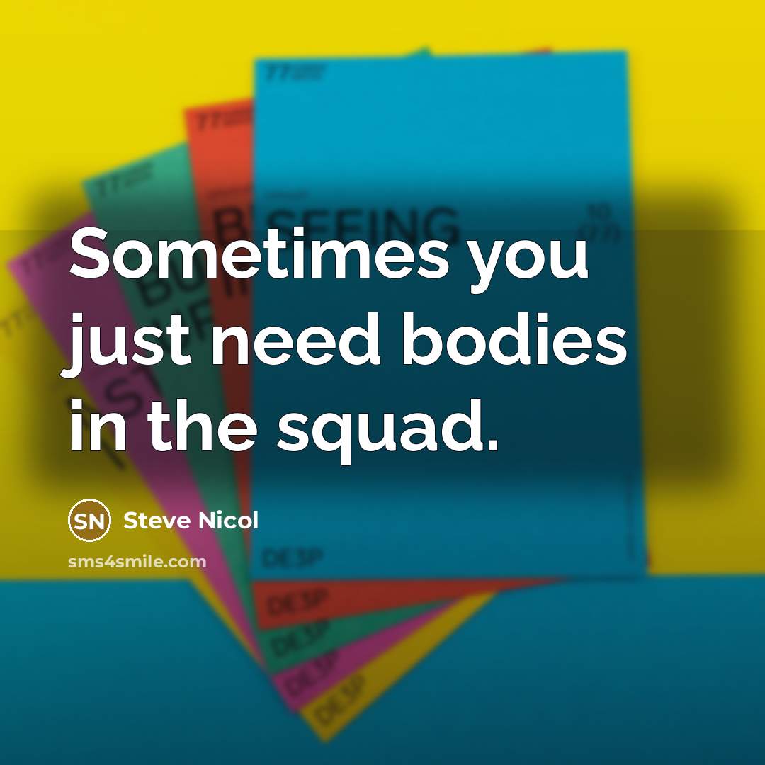 “Sometimes you just need bodies in the squad.” quote by Steve Nicol