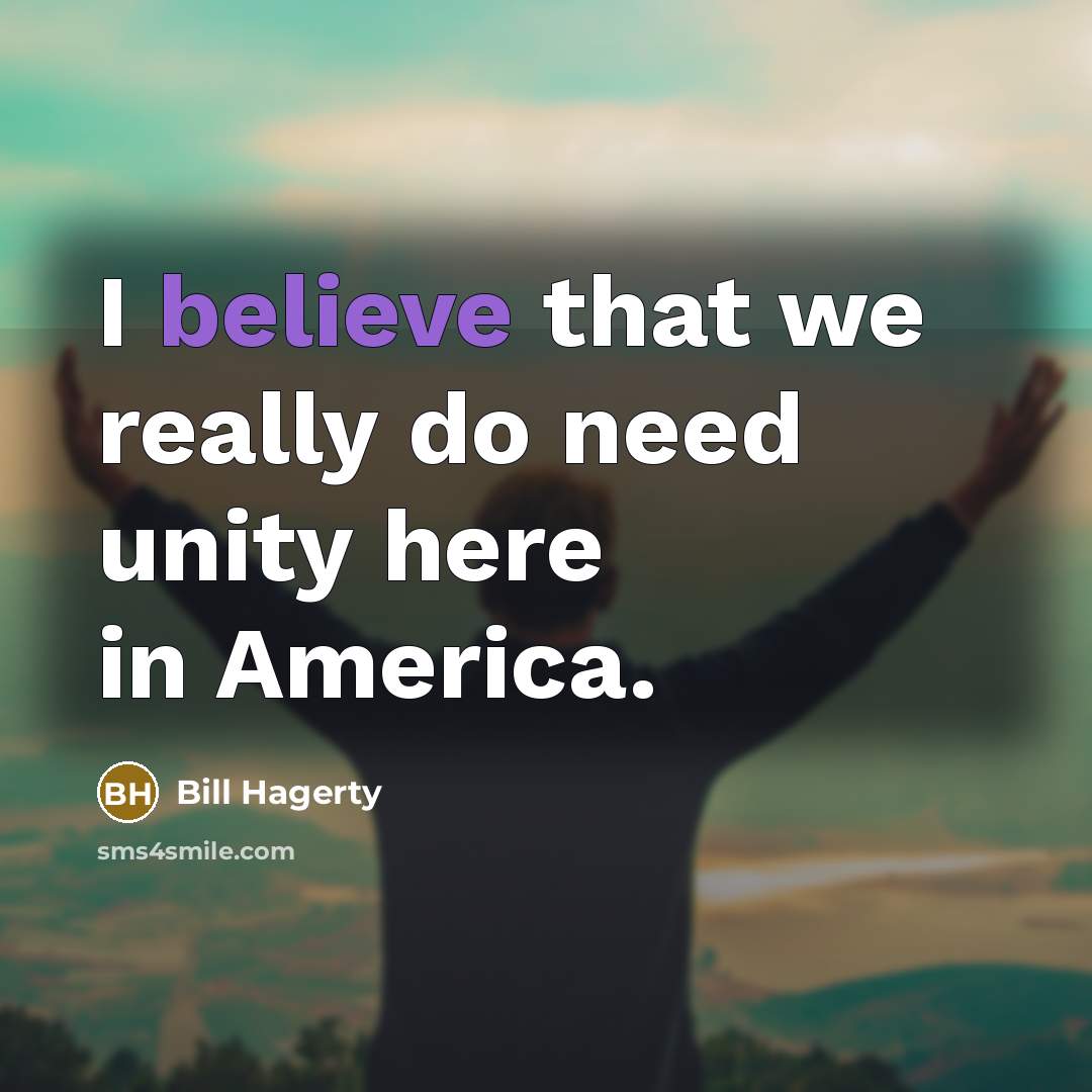 “I believe that we really do need unity here in America.” quote by Bill Hagerty