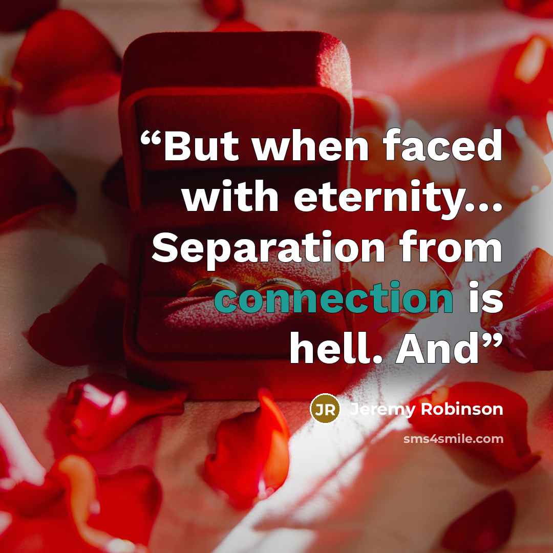“But when faced with eternity… Separation from connection is hell. And” quote by Jeremy Robinson