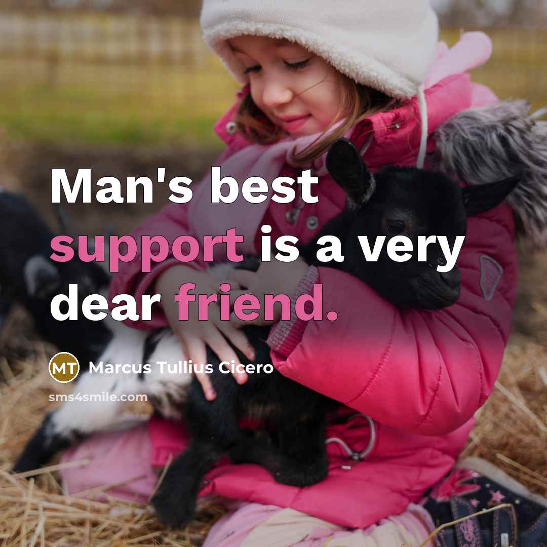 “Man's best support is a very dear friend.” quote by Marcus Tullius Cicero