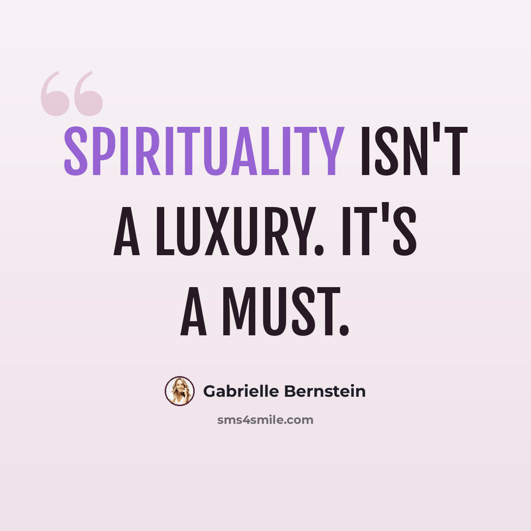 “Spirituality isn't a luxury. It's a must.” quote by Gabrielle Bernstein