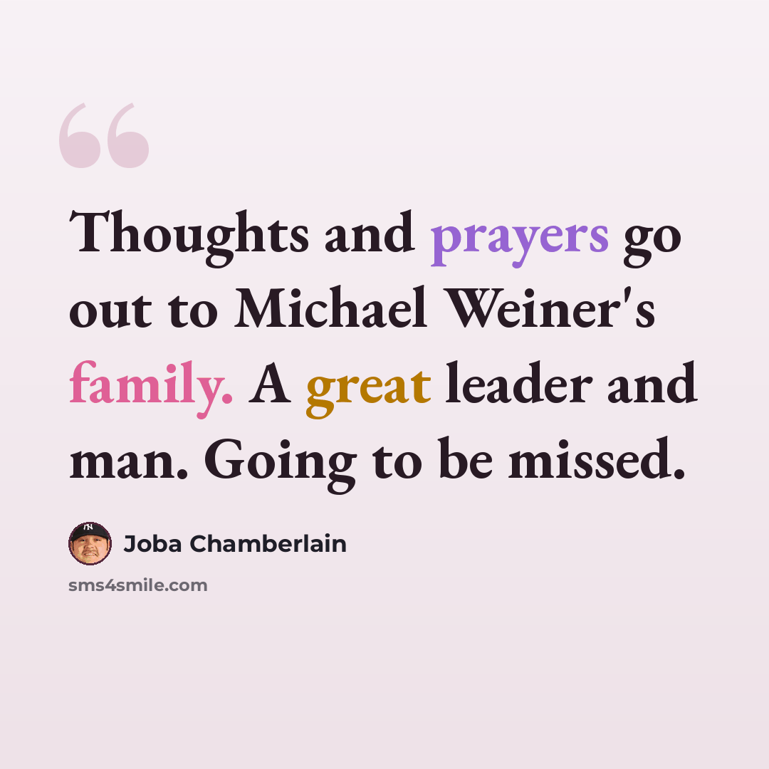 “Thoughts and prayers go out to Michael Weiner's family. A great leader and man. Going to be missed.” quote by Joba Chamberlain