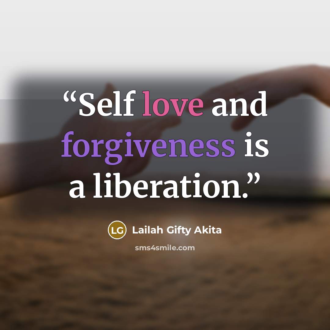 “Self love and forgiveness is a liberation.” quote by Lailah Gifty Akita