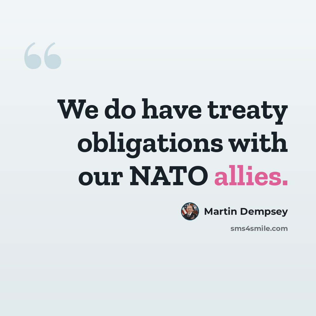 “We do have treaty obligations with our NATO allies.” quote by Martin Dempsey
