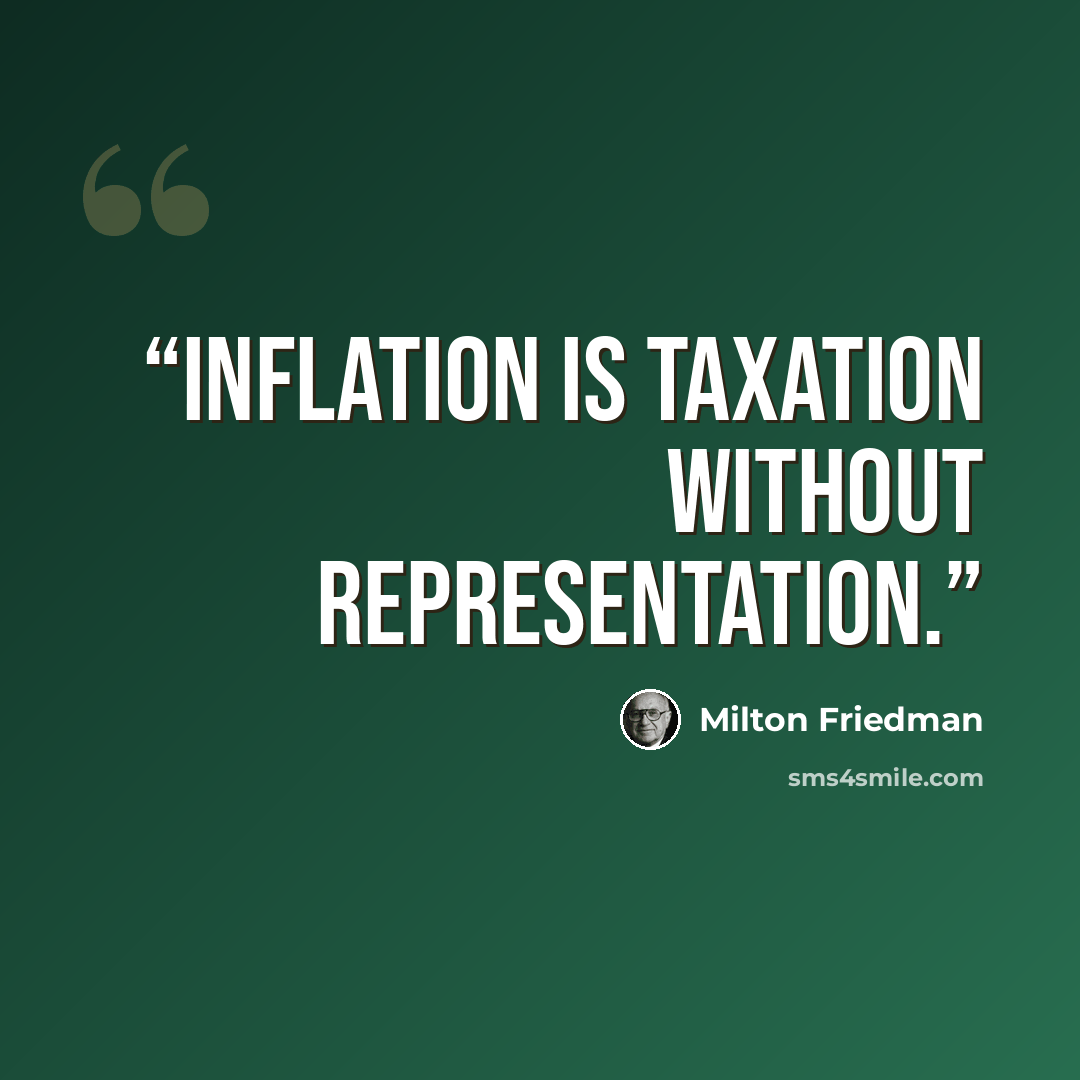 “Inflation is taxation without representation.” quote by Milton Friedman