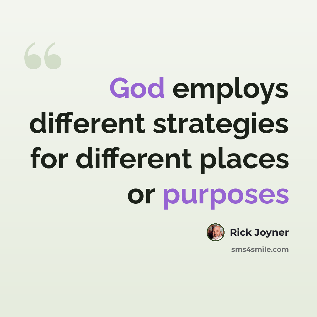 “God employs different strategies for different places or purposes” quote by Rick Joyner