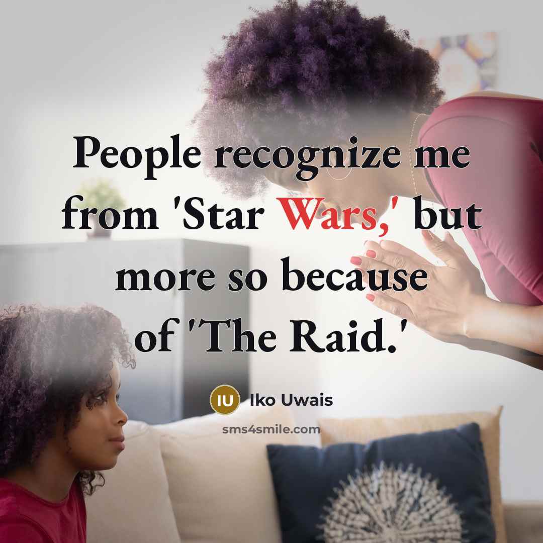 “People recognize me from 'Star Wars,' but more so because of 'The Raid.'” quote by Iko Uwais