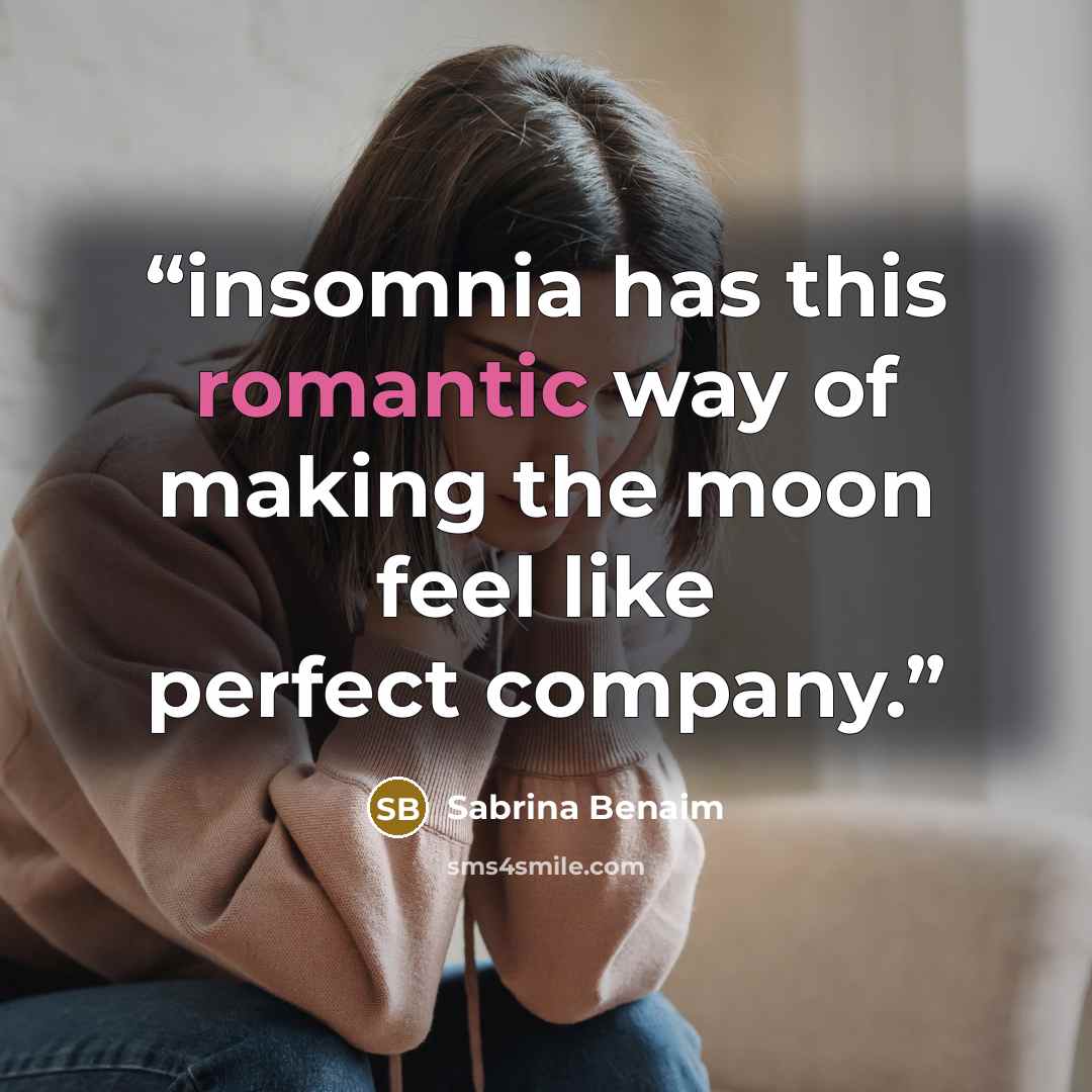 “insomnia has this romantic way of making the moon feel like perfect company.” quote by Sabrina Benaim
