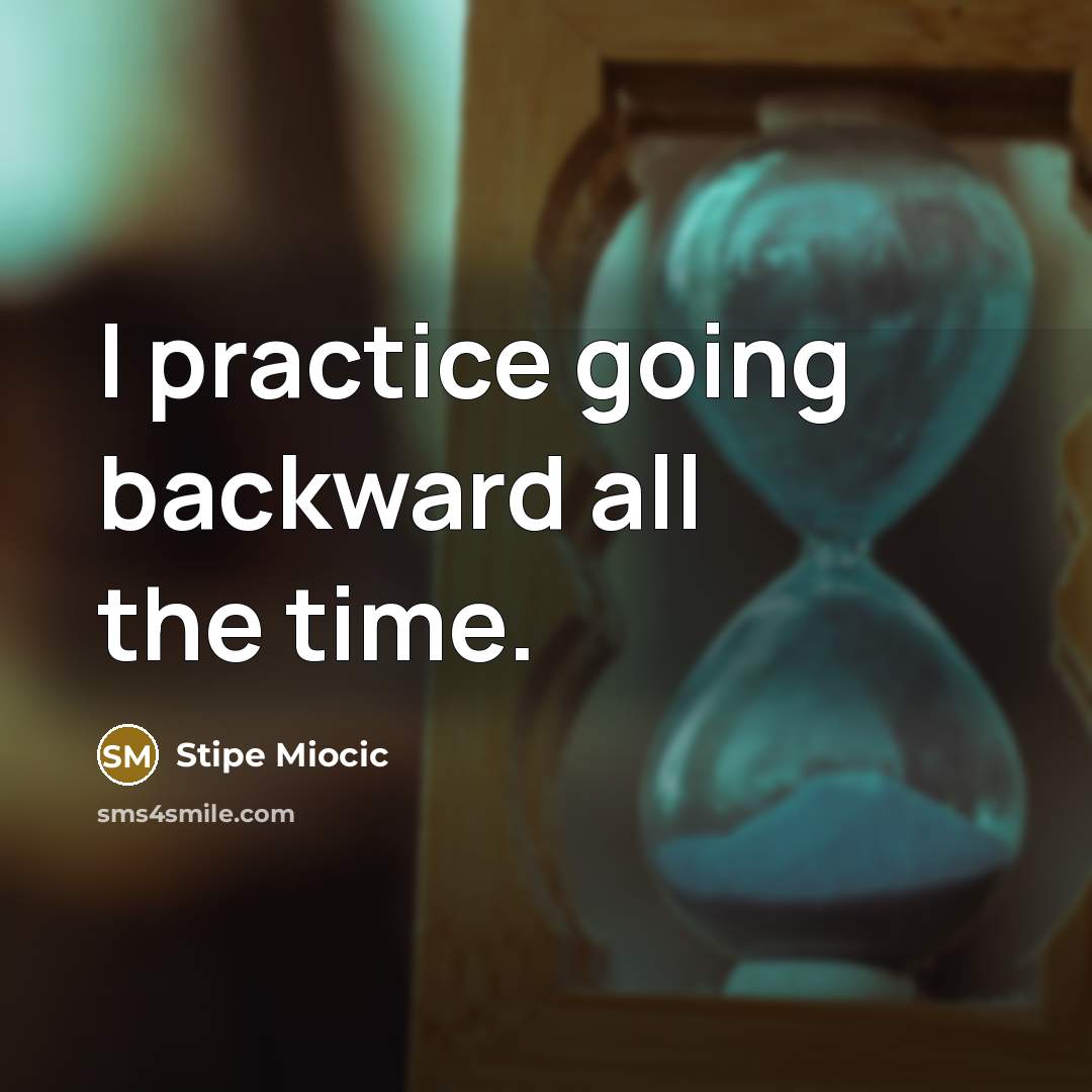 “I practice going backward all the time.” quote by Stipe Miocic