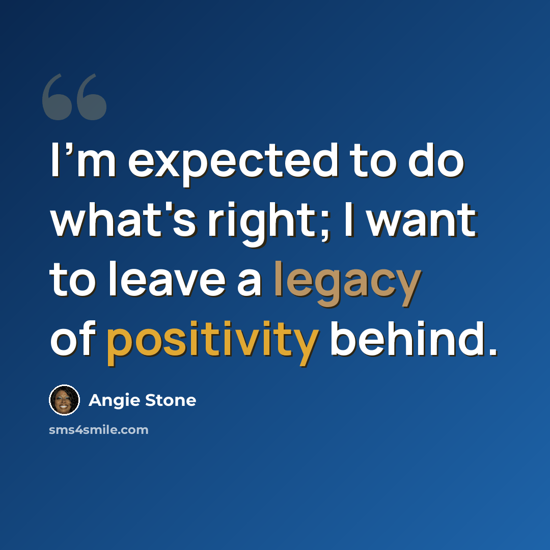 “I'm expected to do what's right; I want to leave a legacy of positivity behind.” quote by Angie Stone