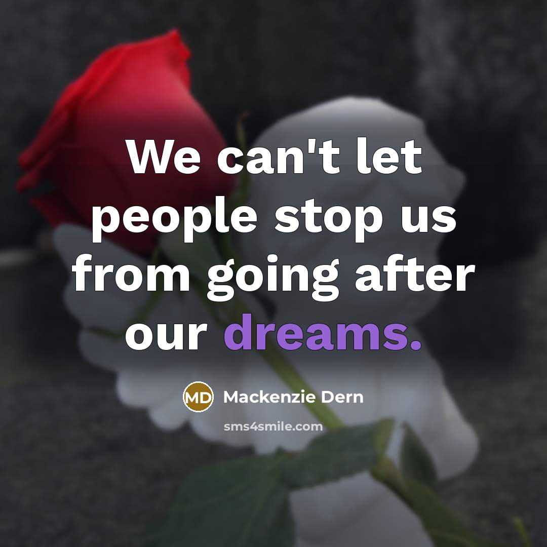 “We can't let people stop us from going after our dreams.” quote by Mackenzie Dern