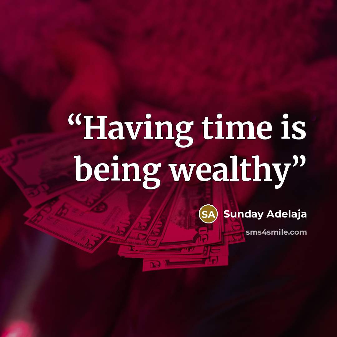 “Having time is being wealthy” quote by Sunday Adelaja
