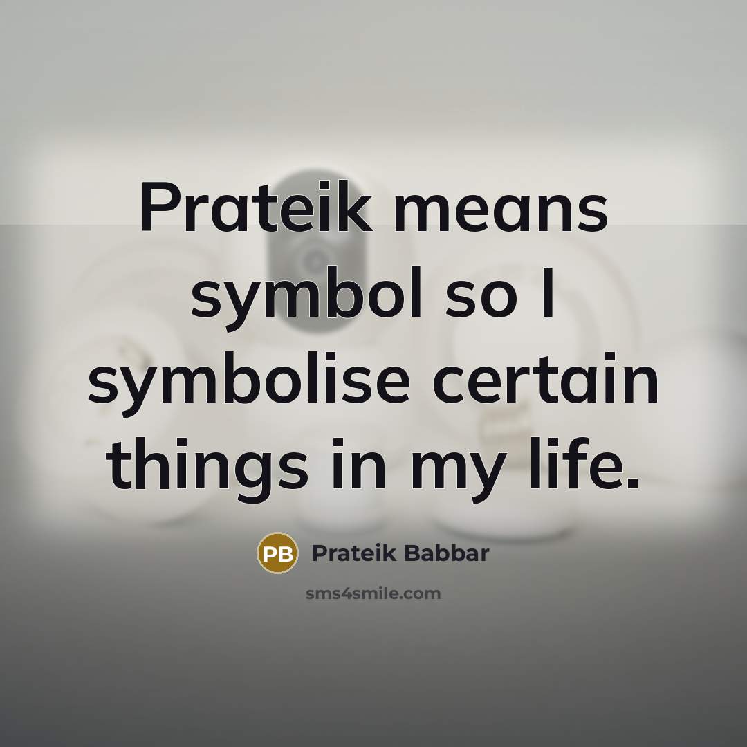 “Prateik means symbol so I symbolise certain things in my life.” quote by Prateik Babbar