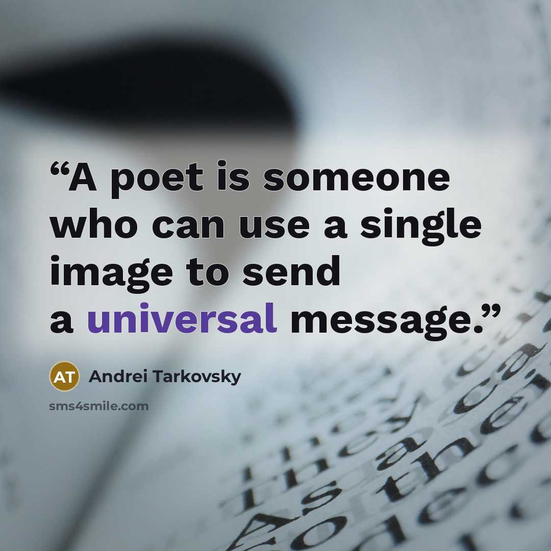 “A poet is someone who can use a single image to send a universal message.” quote by Andrei Tarkovsky