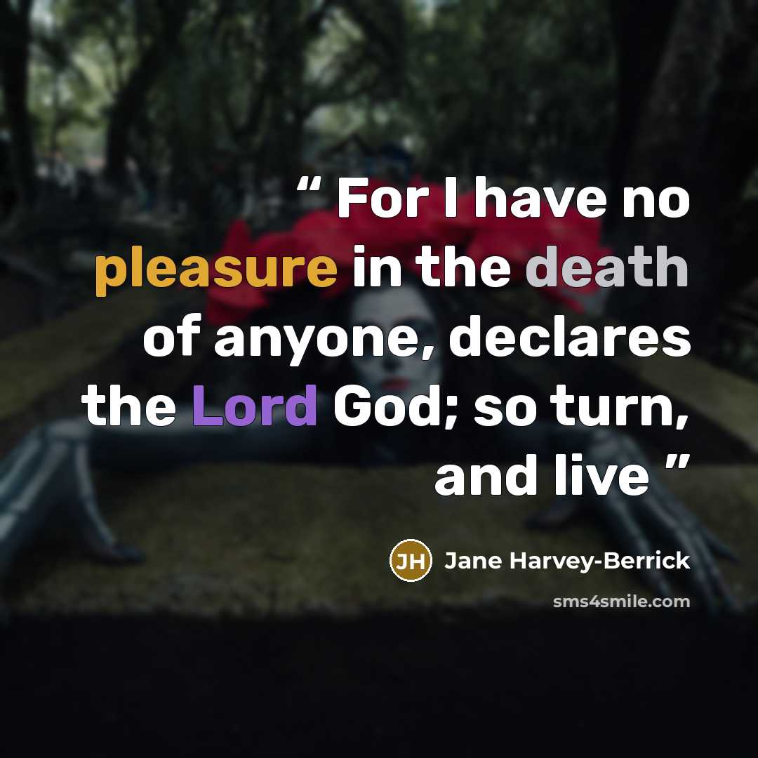 “For I have no pleasure in the death of anyone, declares the Lord God; so turn, and live” quote by Jane Harvey-Berrick