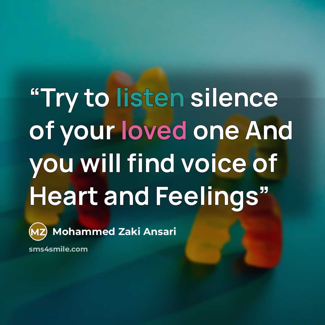 “Try to listen silence of your loved one And you will find voice of Heart and Feelings” quote by Mohammed Zaki Ansari