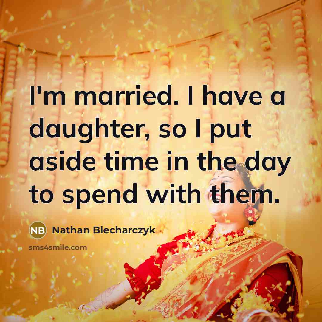 “I'm married. I have a daughter, so I put aside time in the day to spend with them.” quote by Nathan Blecharczyk