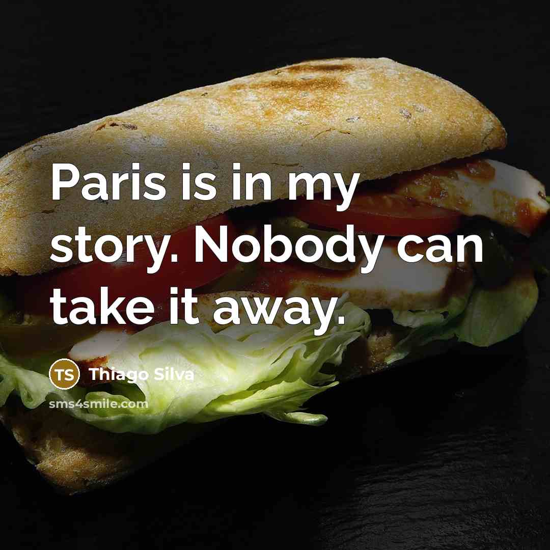 “Paris is in my story. Nobody can take it away.” quote by Thiago Silva