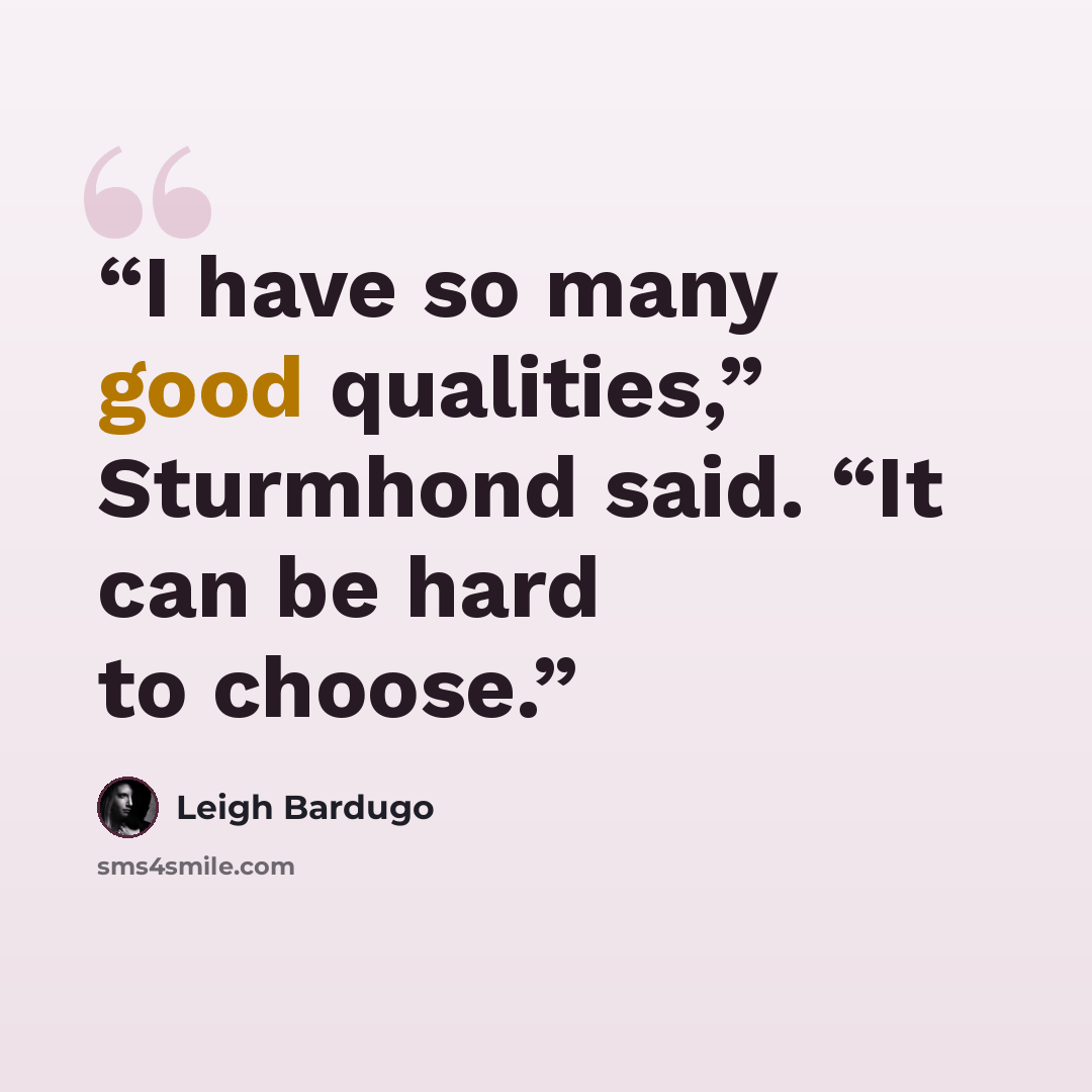 “I have so many good qualities,” Sturmhond said. “It can be hard to choose.” quote by Leigh Bardugo