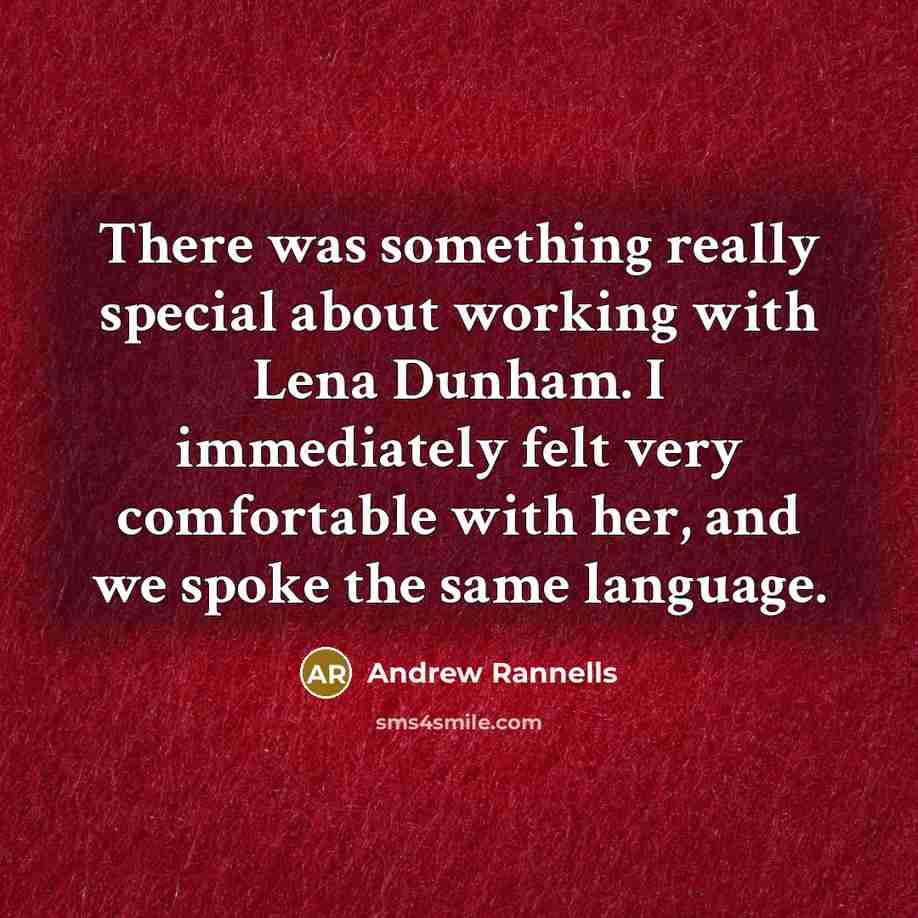 “There was something really special about working with Lena Dunham. I immediately felt very comfortable with her, and we spoke the same language.” quote by Andrew Rannells