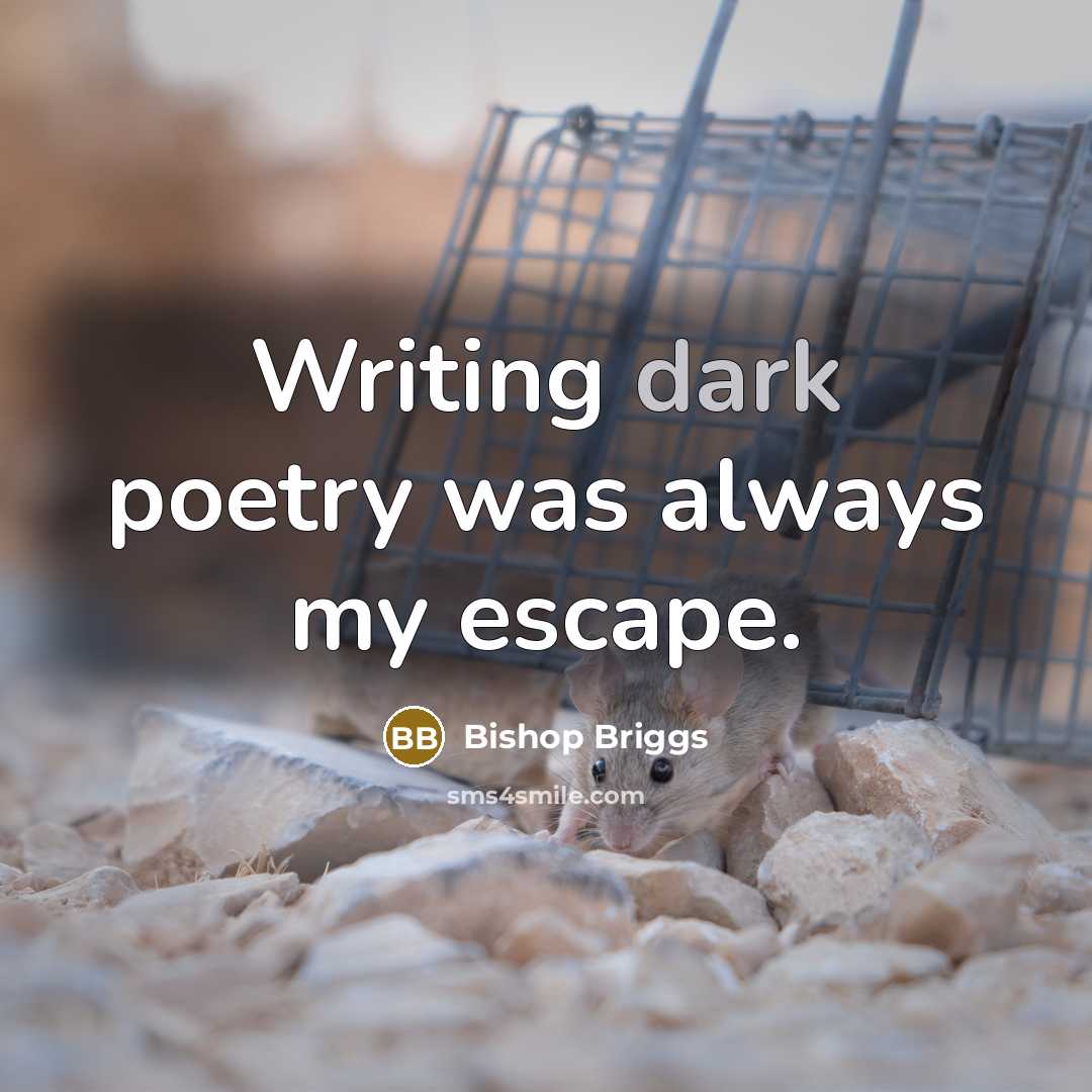 “Writing dark poetry was always my escape.” quote by Bishop Briggs