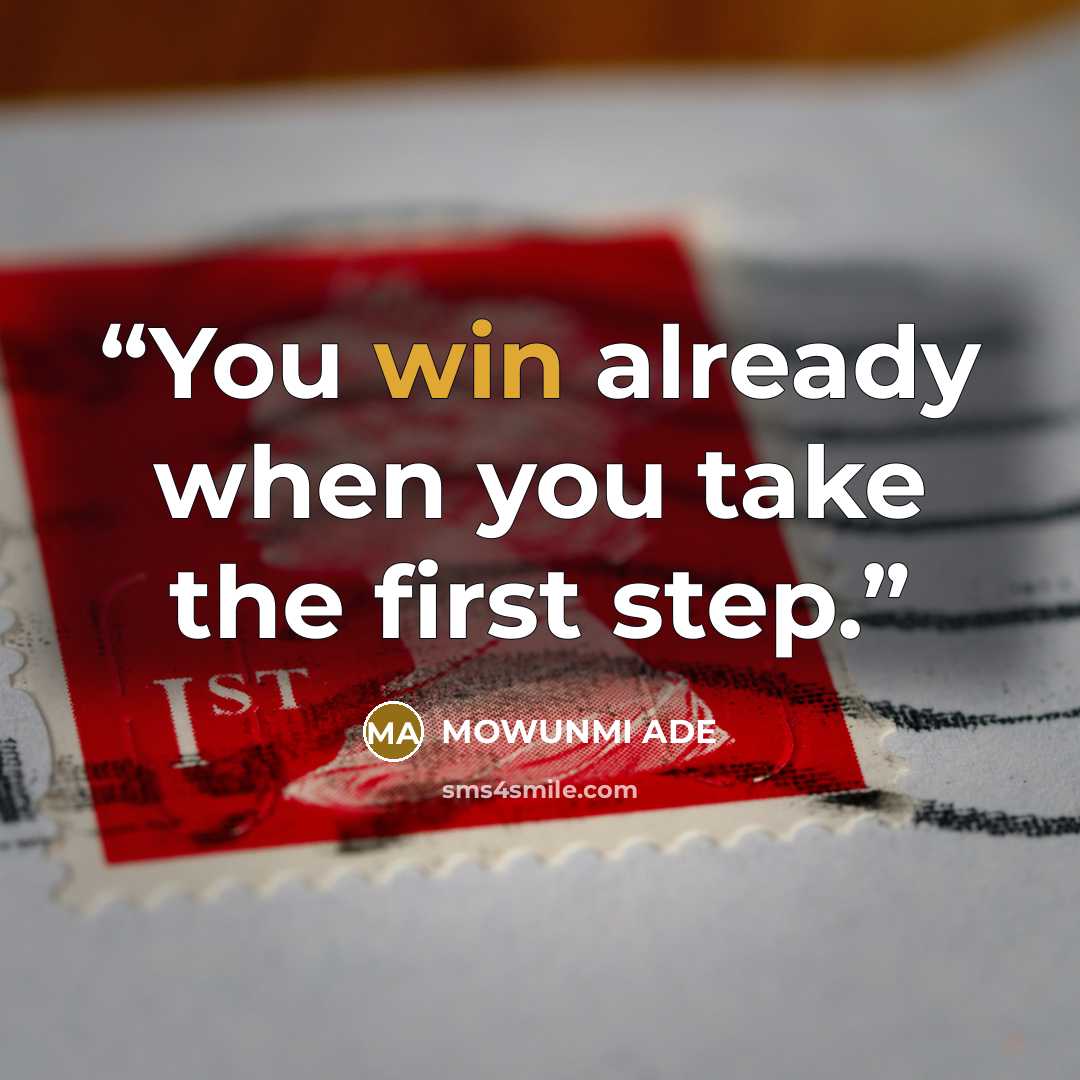 “You win already when you take the first step.” quote by MOWUNMI ADE