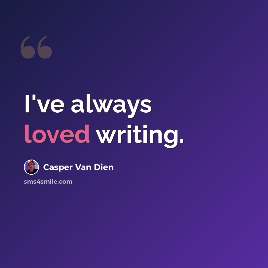 “I've always loved writing.” quote by Casper Van Dien