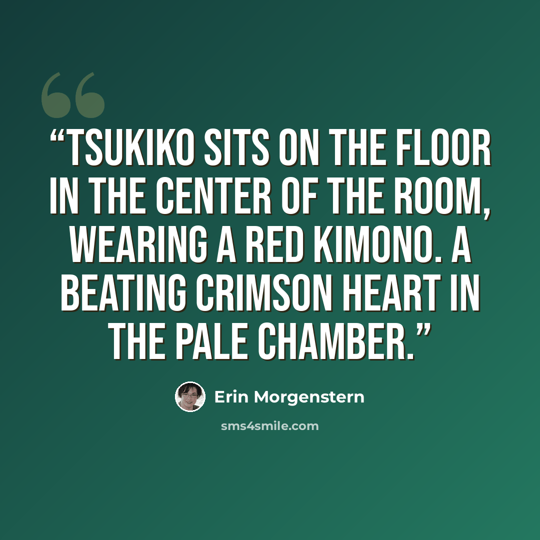 “Tsukiko sits on the floor in the center of the room, wearing a red kimono. A beating crimson heart in the pale chamber.” quote by Erin Morgenstern