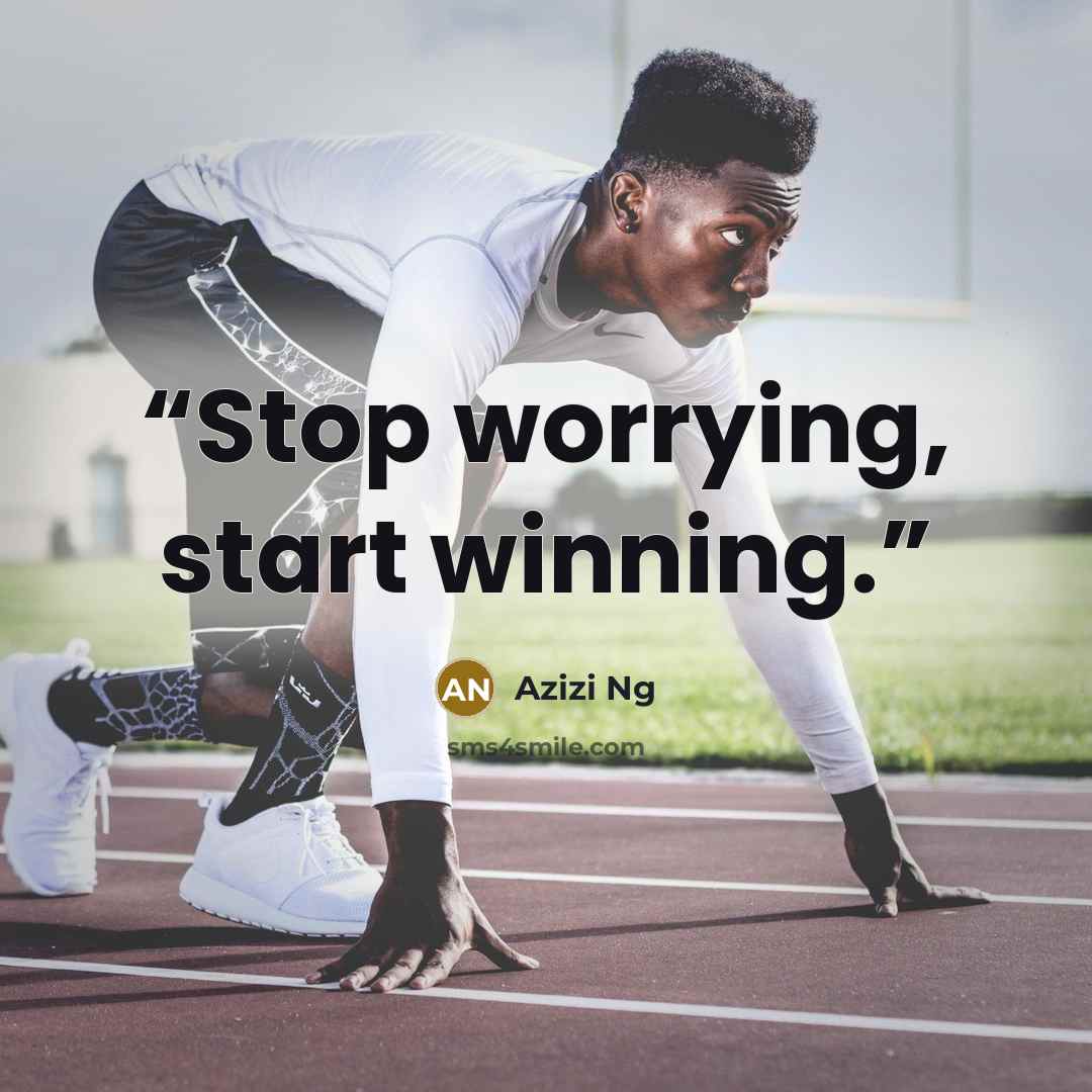 “Stop worrying, start winning.” quote by Azizi Ng