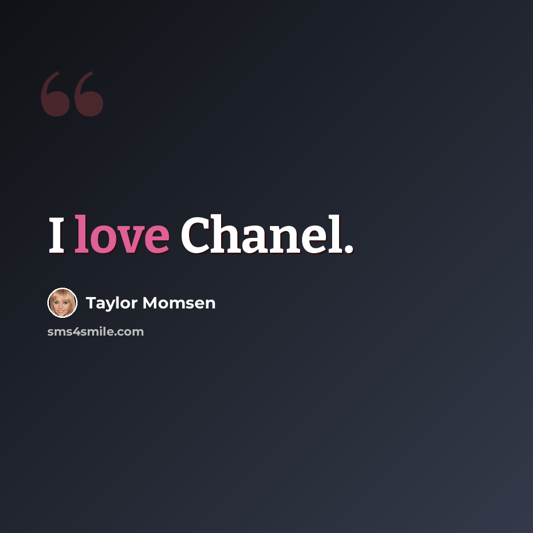 “I love Chanel.” quote by Taylor Momsen