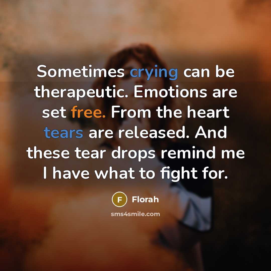 “Sometimes crying can be therapeutic. Emotions are set free. From the heart tears are released. And these tear drops remind me I have what to fight for.” quote by Florah