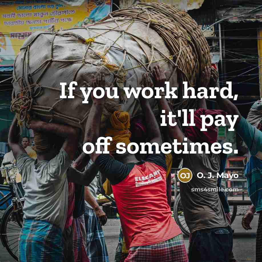“If you work hard, it'll pay off sometimes.” quote by O. J. Mayo