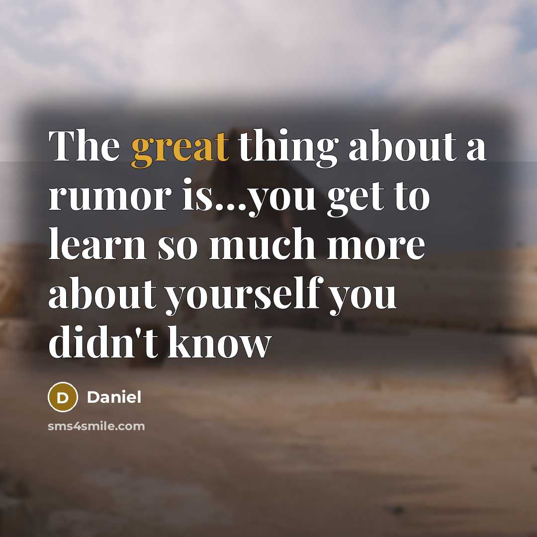 “The great thing about a rumor is…you get to learn so much more about yourself you didn't know” quote by Daniel