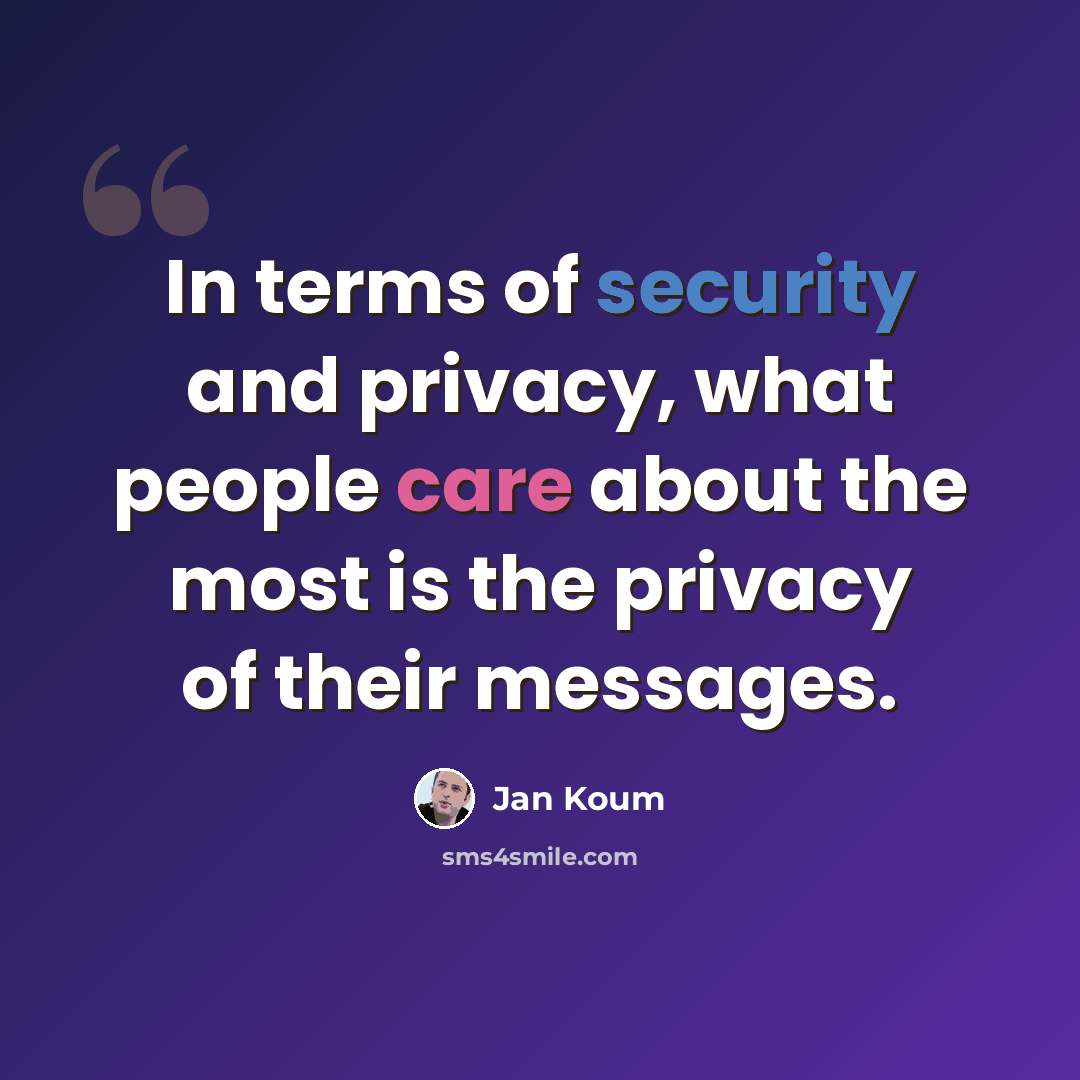 “In terms of security and privacy, what people care about the most is the privacy of their messages.” quote by Jan Koum