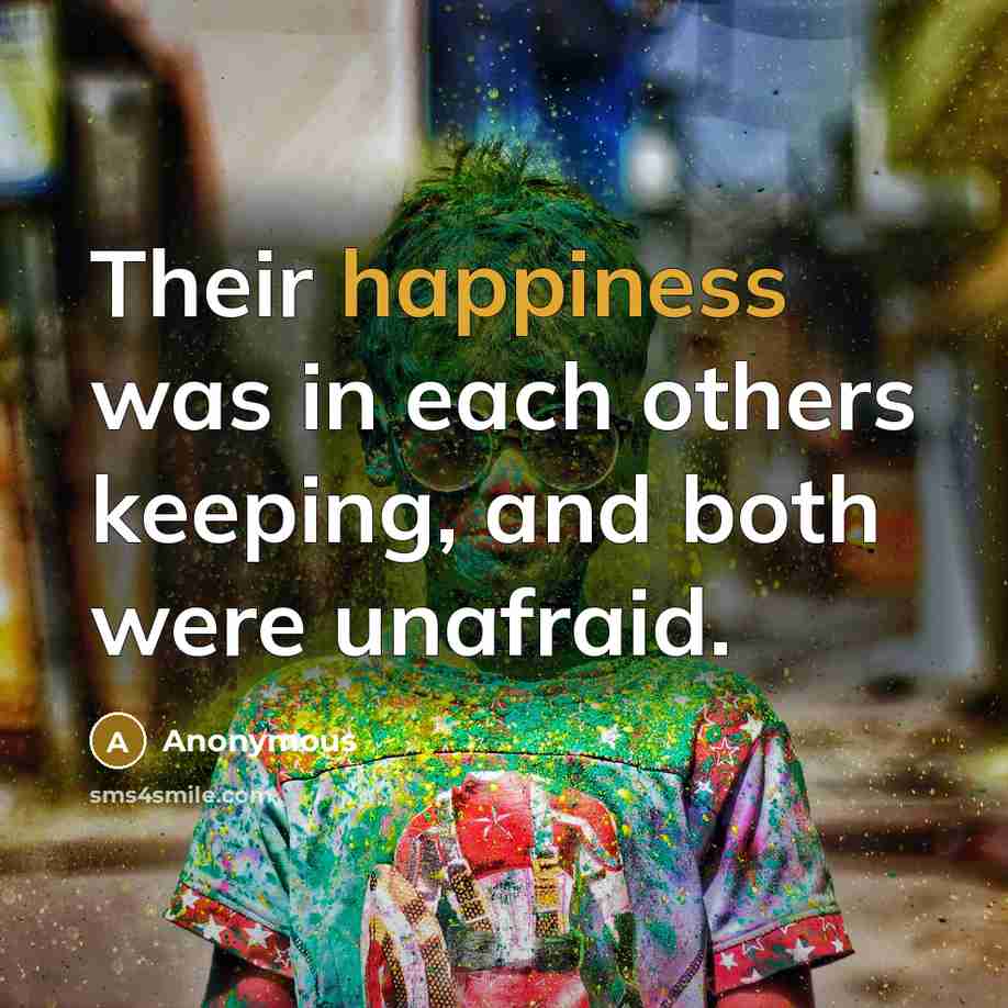 “Their happiness was in each others keeping, and both were unafraid.” quote by Anonymous