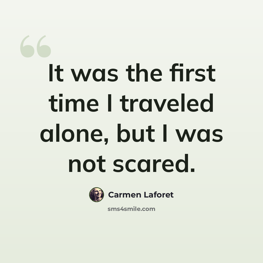 “It was the first time I traveled alone, but I was not scared.” quote by Carmen Laforet