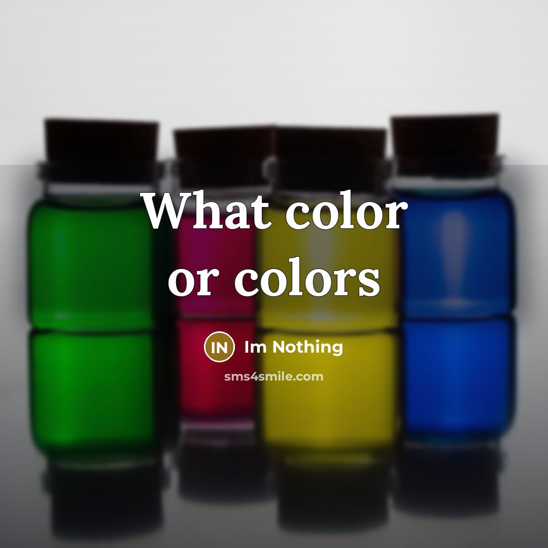 “What color or colors” quote by Im Nothing