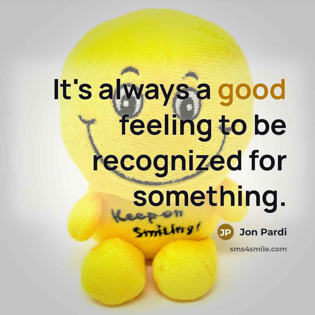 “It's always a good feeling to be recognized for something.” quote by Jon Pardi