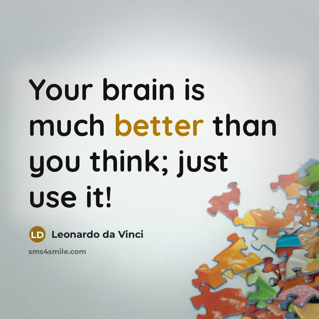 “Your brain is much better than you think; just use it!” quote by Leonardo da Vinci