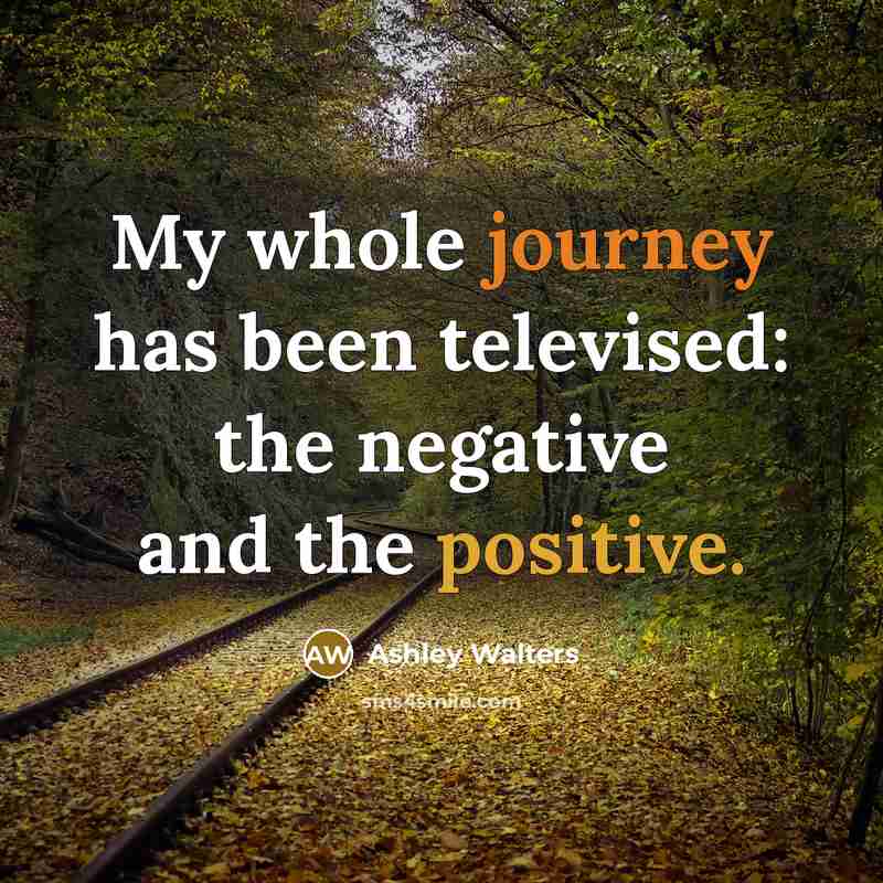 “My whole journey has been televised: the negative and the positive.” quote by Ashley Walters