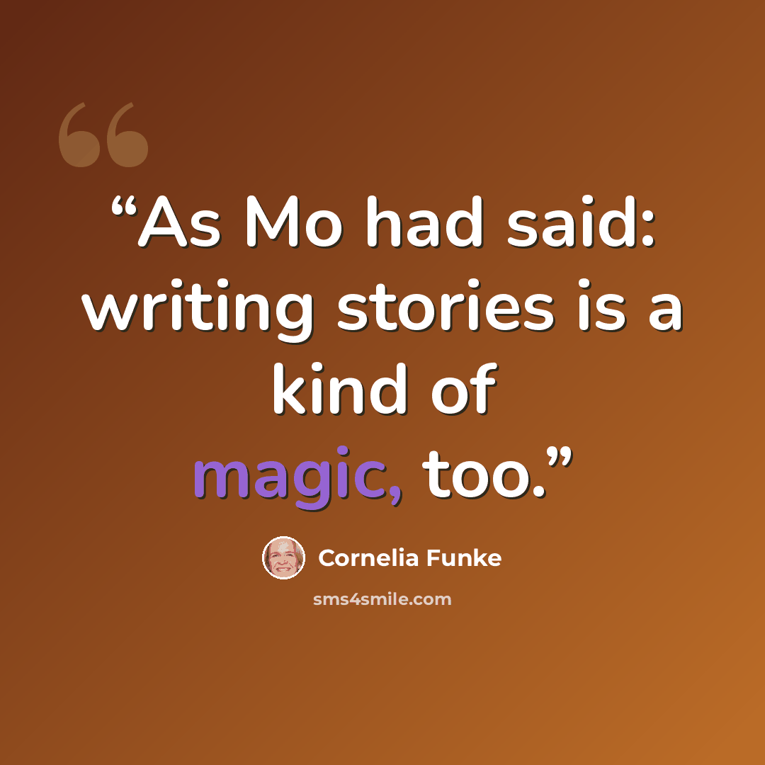 “As Mo had said: writing stories is a kind of magic, too.” quote by Cornelia Funke