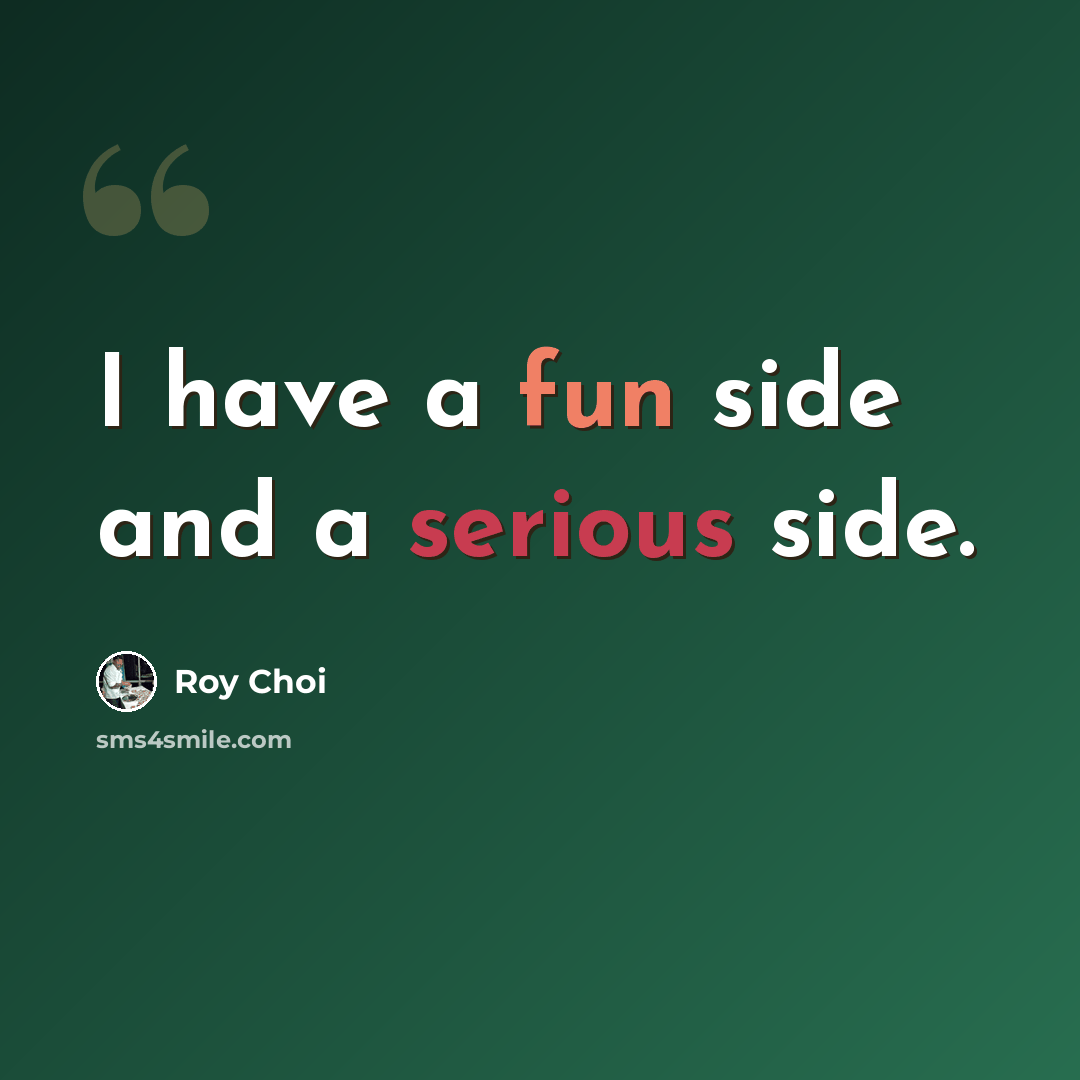 “I have a fun side and a serious side.” quote by Roy Choi