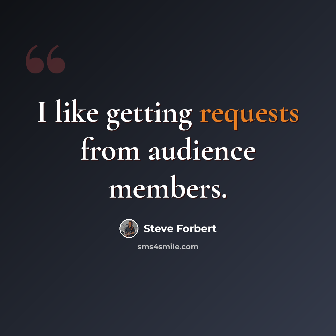 “I like getting requests from audience members.” quote by Steve Forbert
