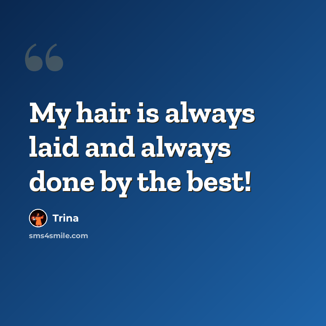 “My hair is always laid and always done by the best!” quote by Trina
