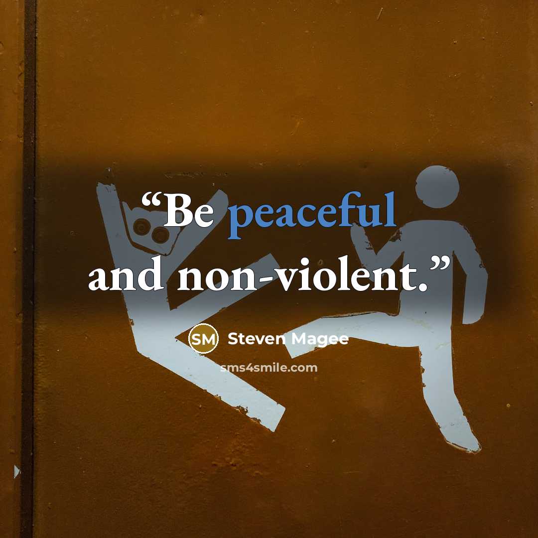 “Be peaceful and non-violent.” quote by Steven Magee