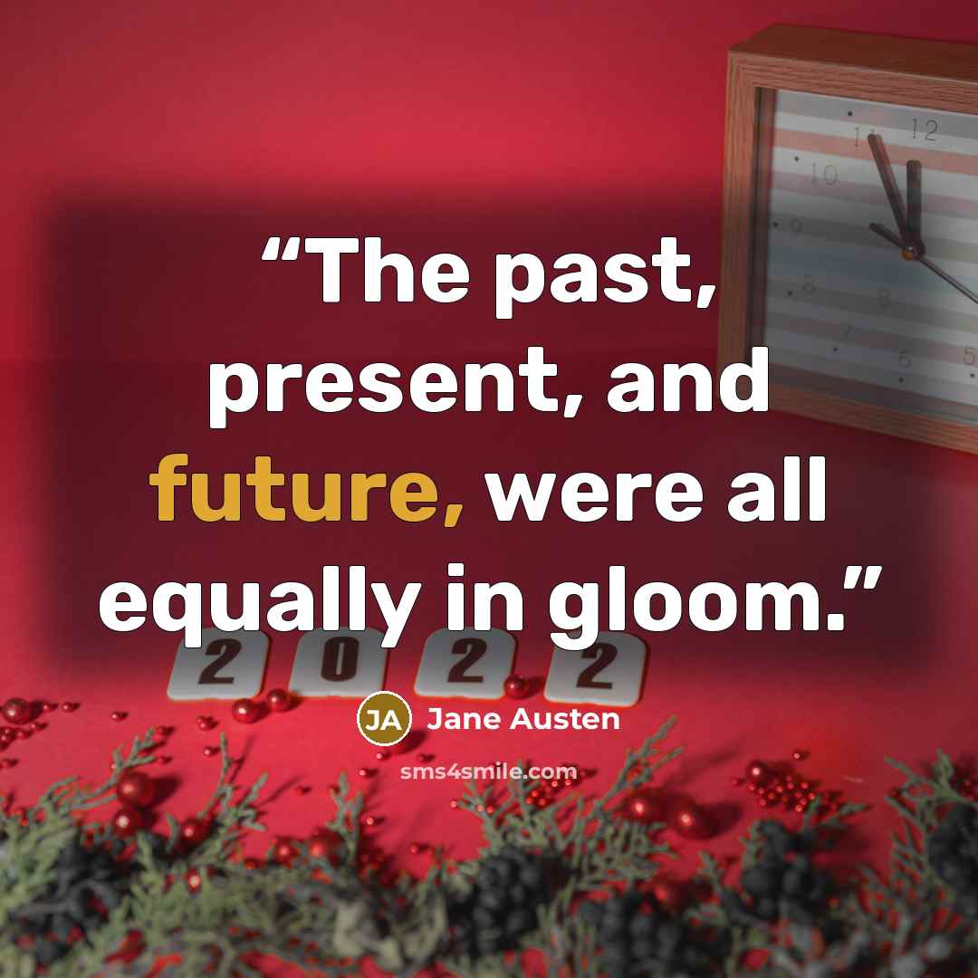 “The past, present, and future, were all equally in gloom.” quote by Jane Austen