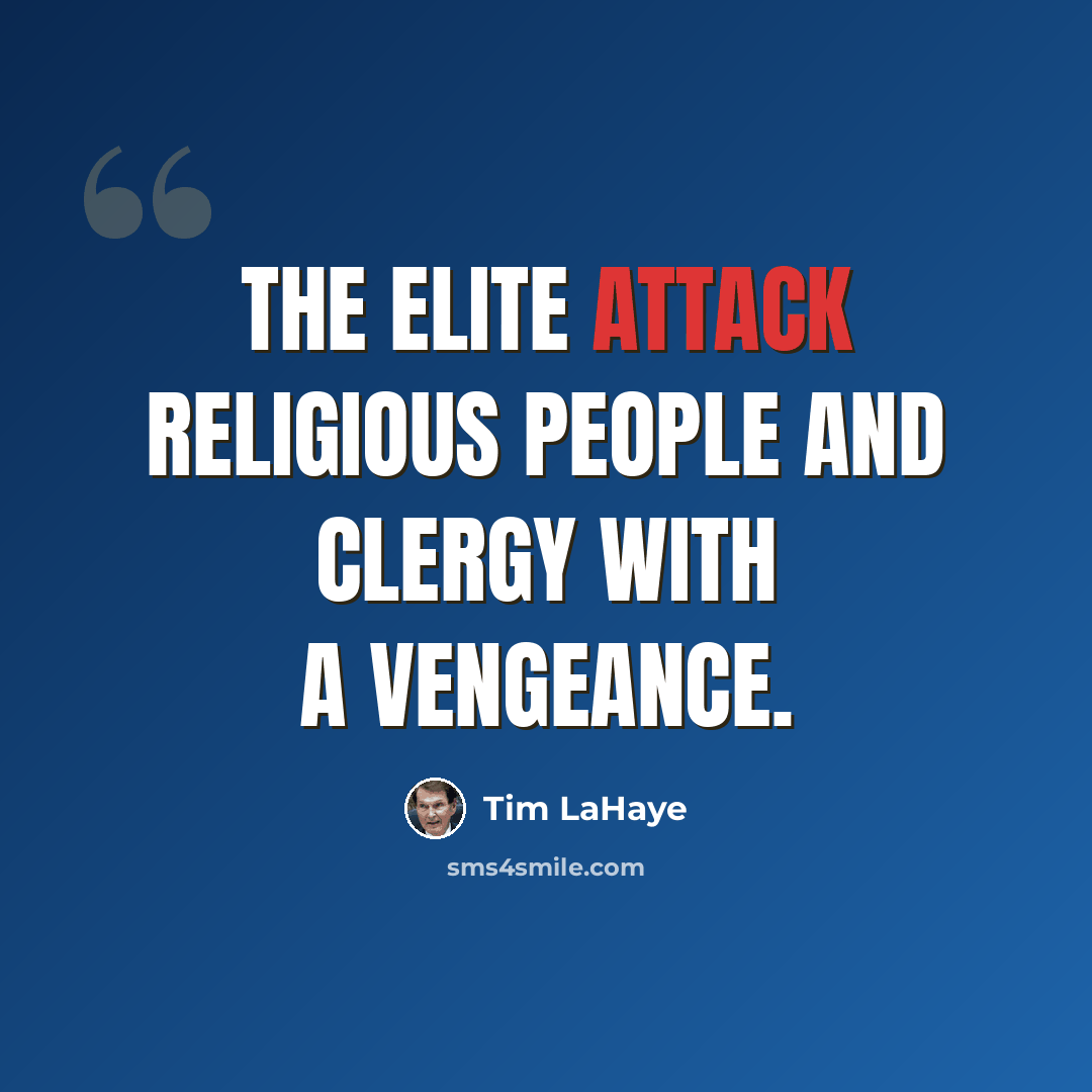 “The elite attack religious people and clergy with a vengeance.” quote by Tim LaHaye