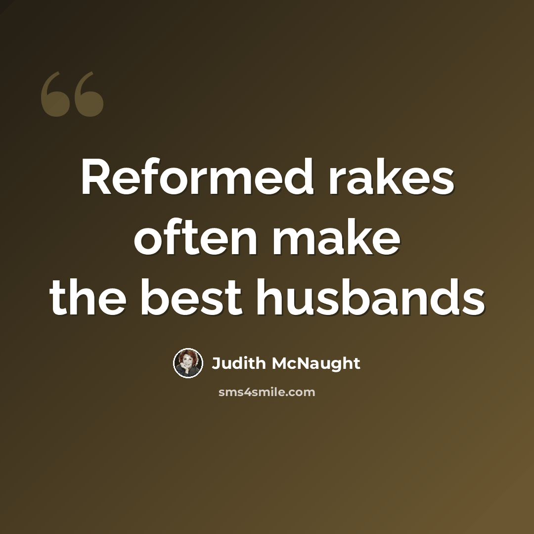 “Reformed rakes often make the best husbands” quote by Judith McNaught